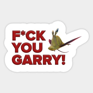 F*CK YOU GARRY! Sticker